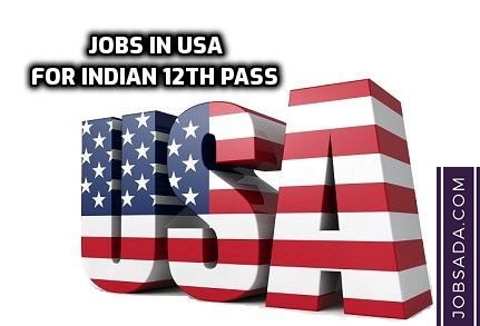 jobs in usa for indian 12th pass