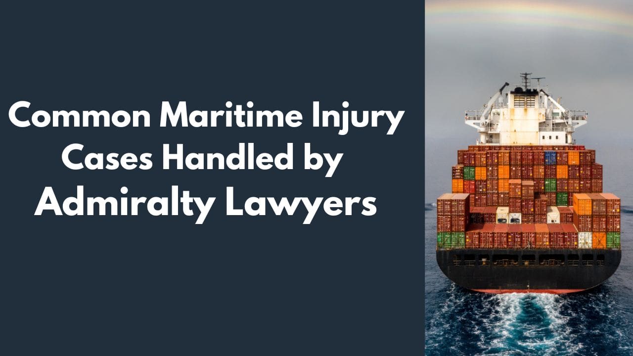 Common Maritime Injury Cases Handled by Admiralty Lawyers