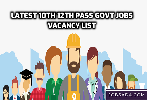Latest 10th 12th Pass Govt Jobs Vacancy List