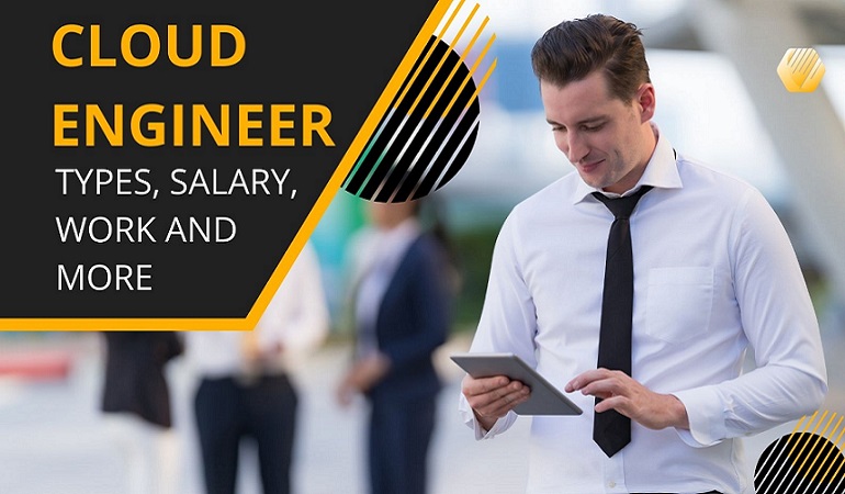 Cloud Engineer – Types, Salary, Work and More in 2024