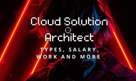 Cloud Solution Architect – Types, Salary, Work and More in 2024