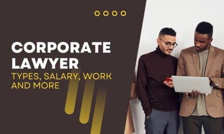 Corporate Lawyer – Types, Salary, Work and More in 2024