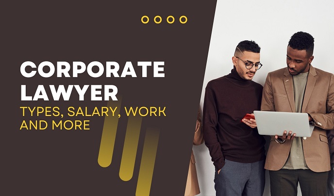 Corporate Lawyer – Types, Salary, Work and More in 2024