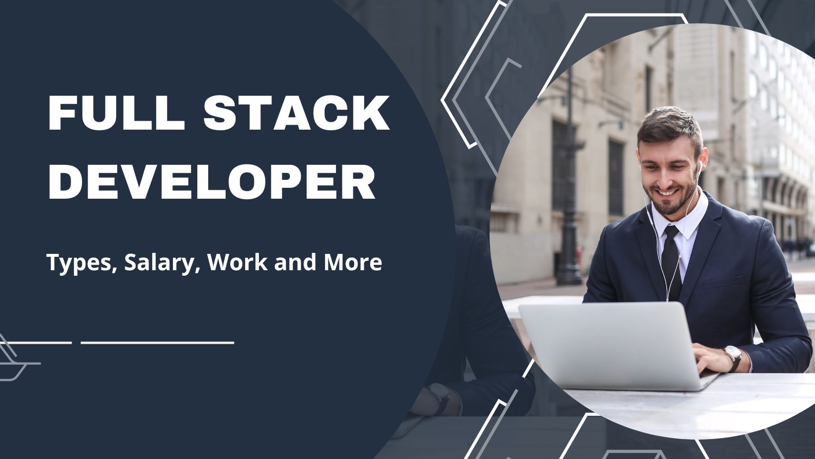 Full Stack Developer – Types, Salary, Work and More in 2024