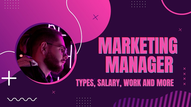 Marketing Manager – Types, Salary, Work and More in 2024