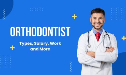 Orthodontist – Types, Salary, Work and More in 2024