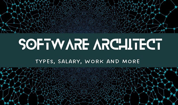 Software Architect – Types, Salary, Work and More in 2024