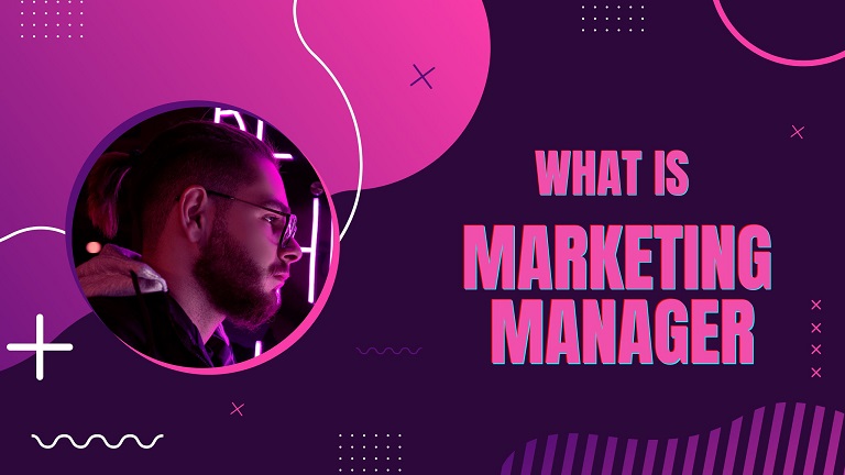 What is Marketing Manager