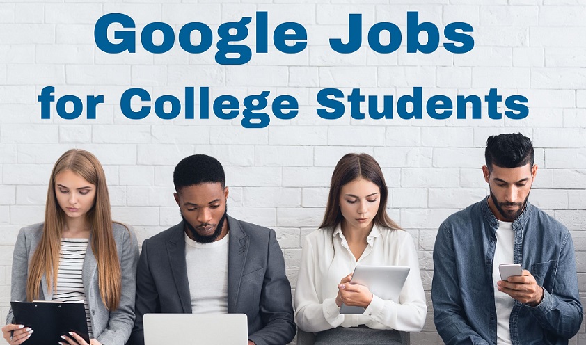 Google Jobs for College Students in 2024