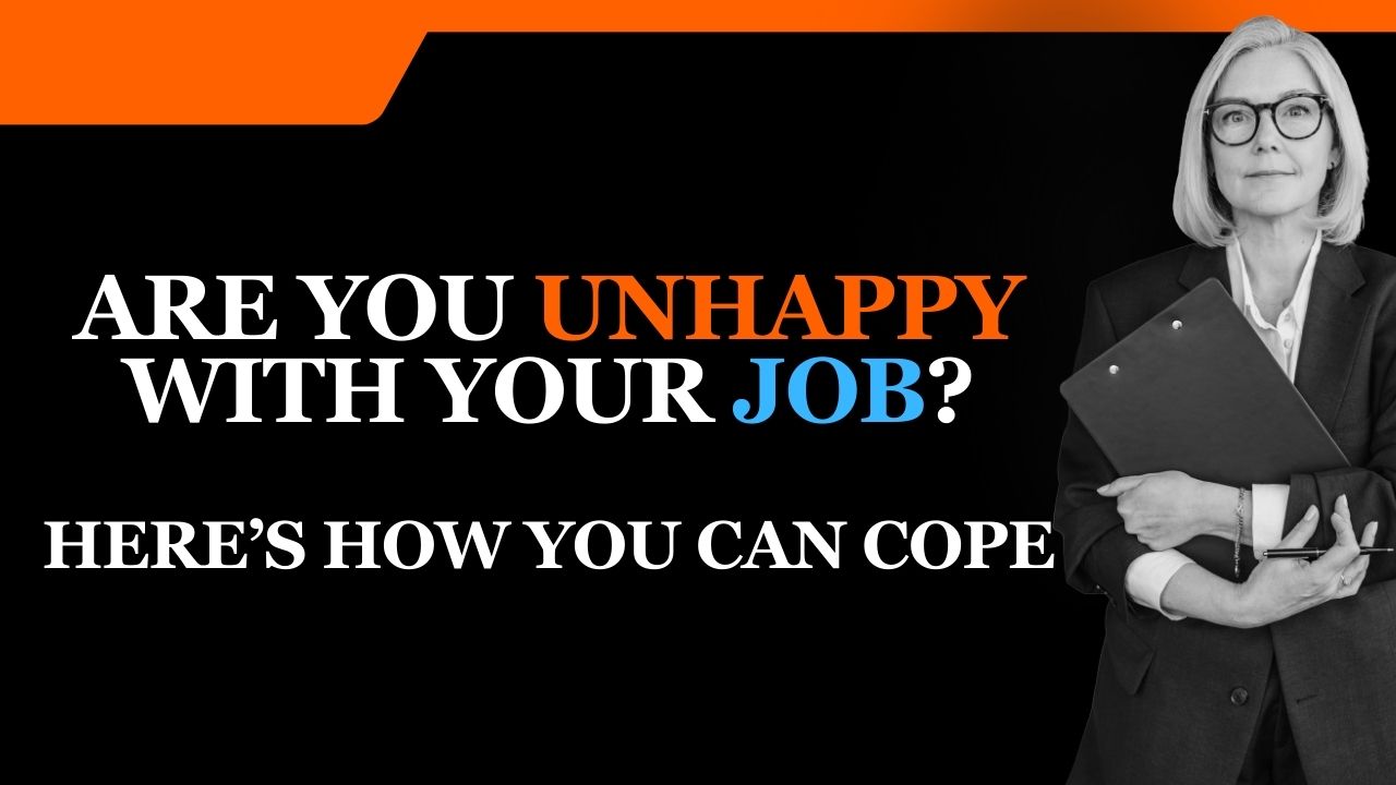 Are You Unhappy With Your Job? Here’s How You Can Cope in 2024