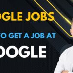 Google Jobs – How to get a Job at Google in 2024?