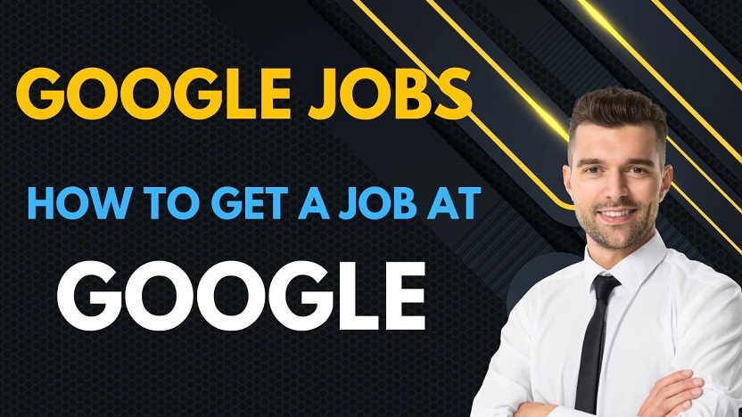 Google Jobs – How to get a Job at Google in 2024?