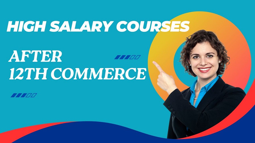 Top High Salary Courses after 12th Commerce in 2024