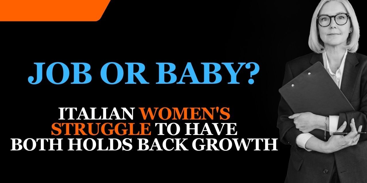 Job or Baby? Italian Women’s Struggle to have Both Holds Back Growth