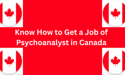 Know How to Get a Psychoanalyst Job in Canada in 2024