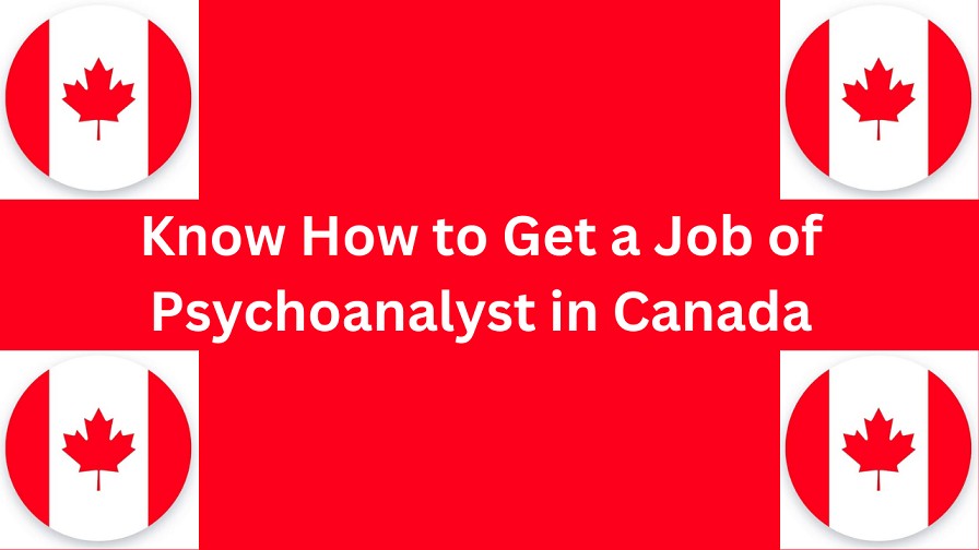 Know How to Get a Psychoanalyst Job in Canada in 2024