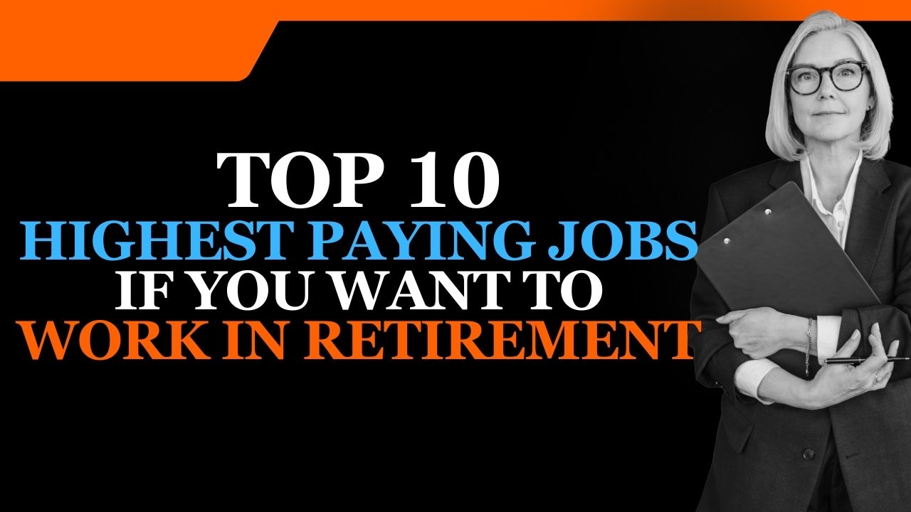Top 10 Highest Paying Jobs if you want to work in Retirement in 2024