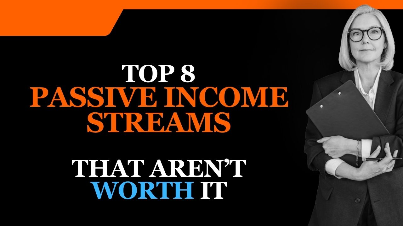 Top 8 Passive Income Streams That Aren’t Worth It in 2024