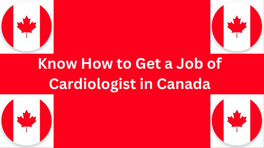 Know How to Get Cardiologist Job in Canada