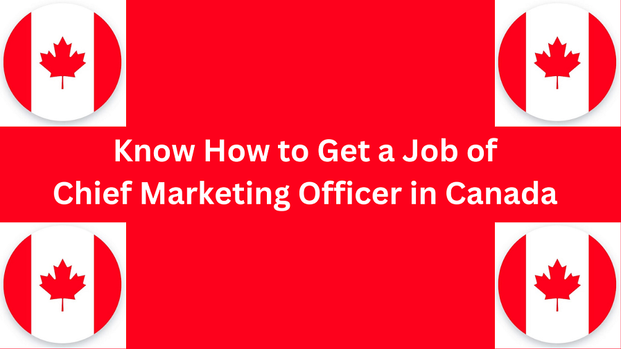 Know How to Get a Chief Marketing Officer Job in Canada in 2024
