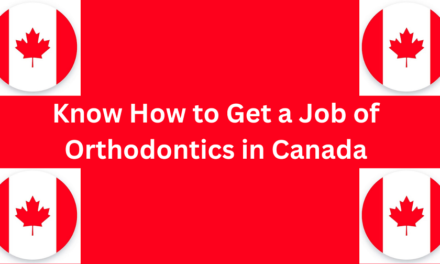 Know How to Get a Orthodontics Job in Canada in 2024