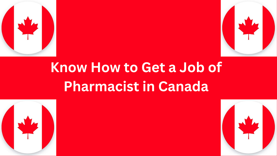 Know How to Get a Pharmacist Job in Canada in 2024