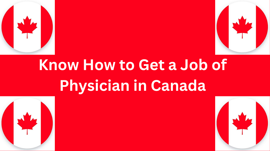 Know How to Get a Physician Job in Canada in 2024