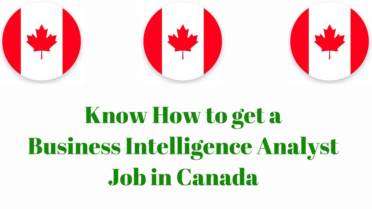 Know How to get a Business Intelligence Analyst Job in Canada in 2024