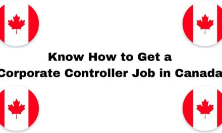 Know How to get a Corporate Controller Job in Canada in 2024