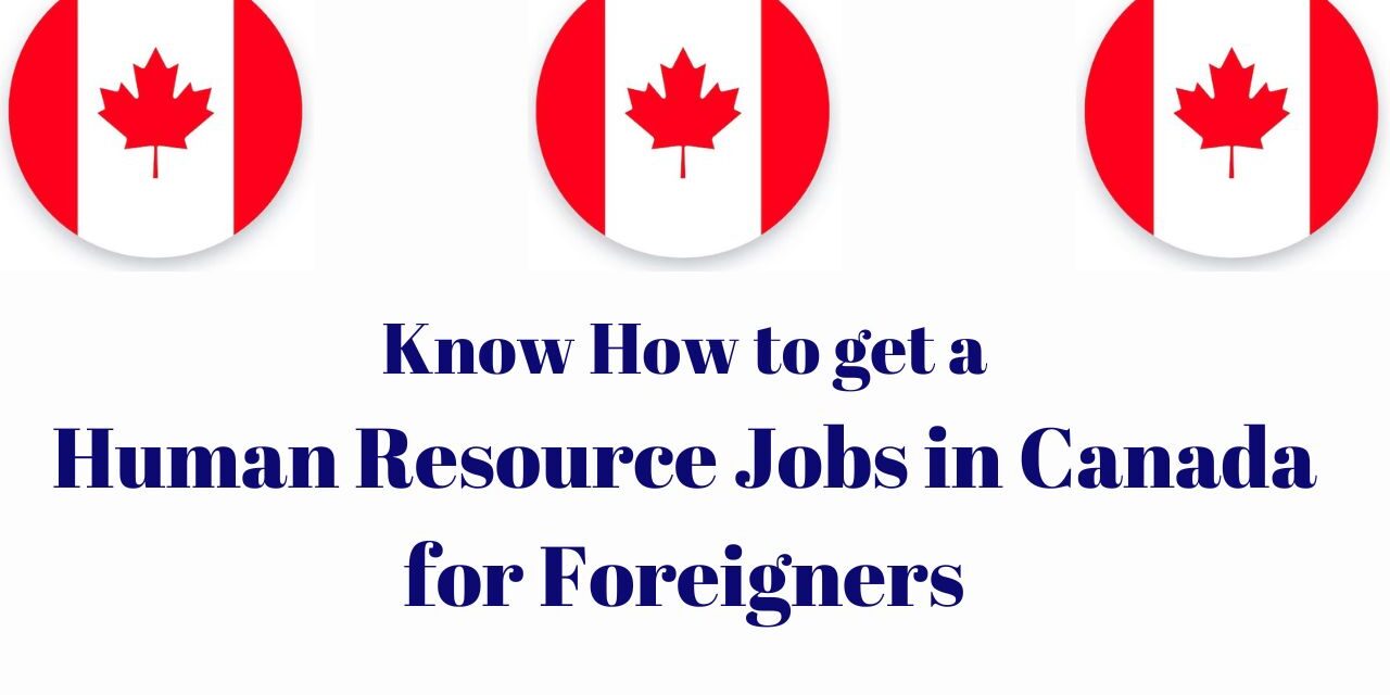 Know How to get a Human Resource Jobs in Canada for Foreigners in 2024