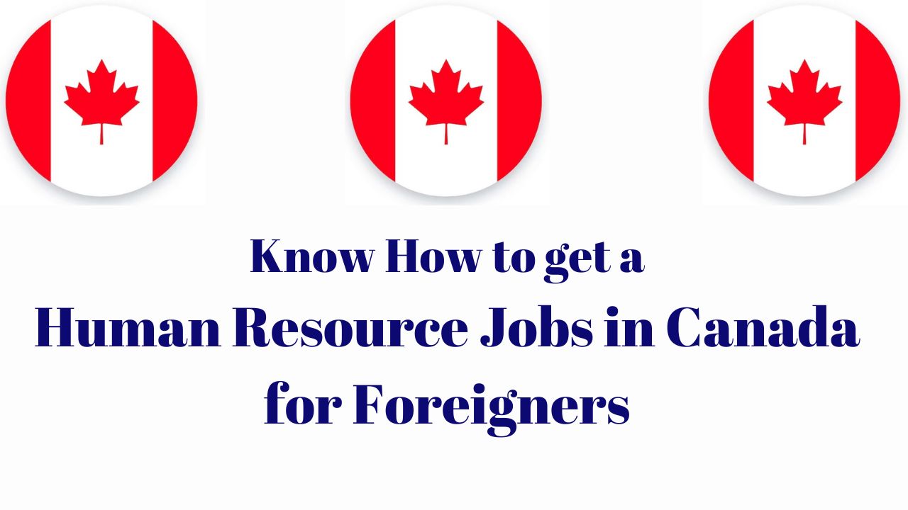 Know How to get a Human Resource Jobs in Canada for Foreigners in 2024