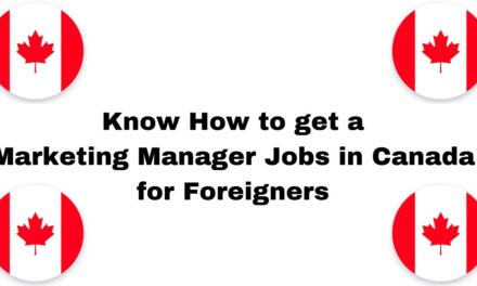 Know How to get a Marketing Manager Jobs in Canada for Foreigners in 2024