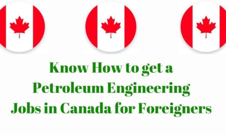Know How to get a Petroleum Engineering Jobs in Canada for Foreigners in 2024
