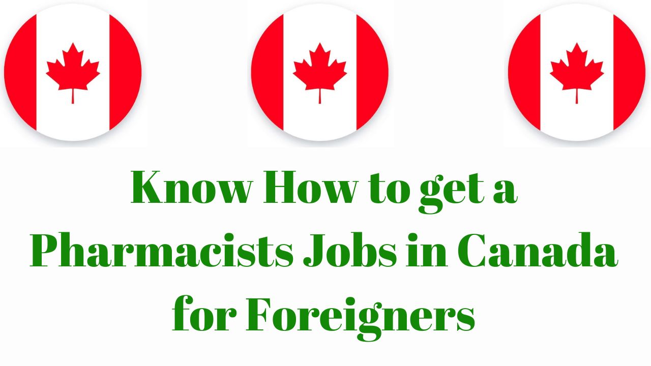 Know How to get a Pharmacists Jobs in Canada for Foreigners