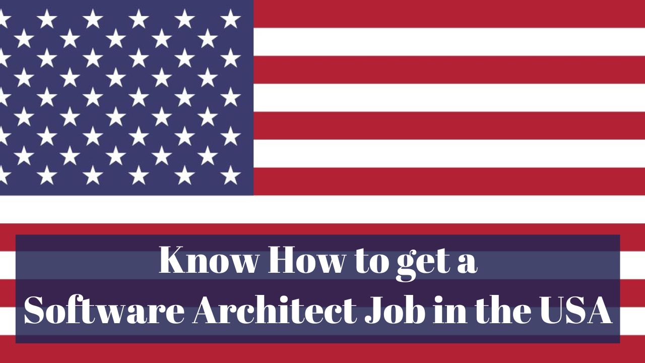 Know How to get a Software Architect Job in the USA in 2024