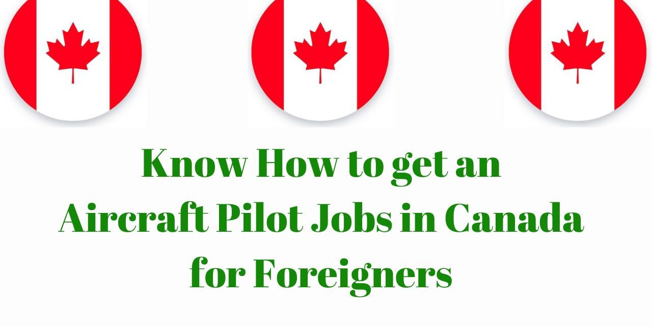 aircraft-pilot-jobs-in-canada-for-foreigners-in-2024