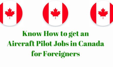 Know How to get an Aircraft Pilot Jobs in Canada for Foreigners in 2024