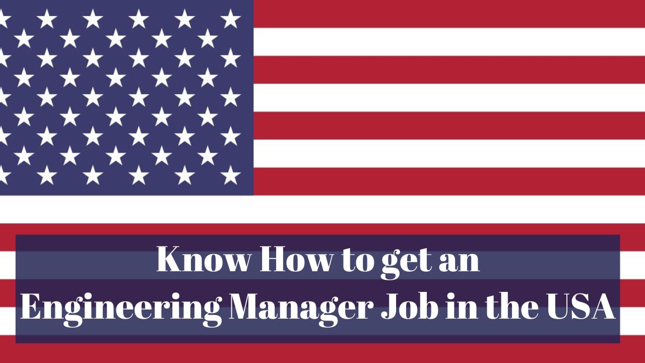 Know How to get an Engineering Manager Job in the USA