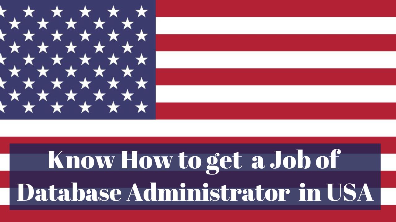 Know How to Get a Job of Database Administrator in USA in 2024