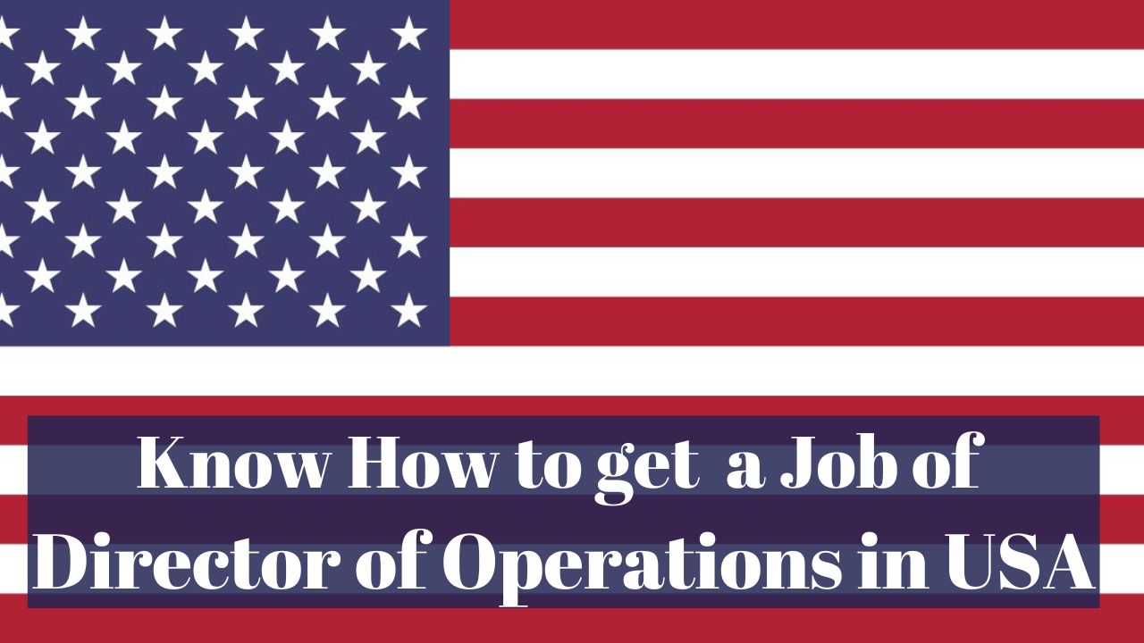 Know How to Get a Job of Director of Operations in USA in 2024