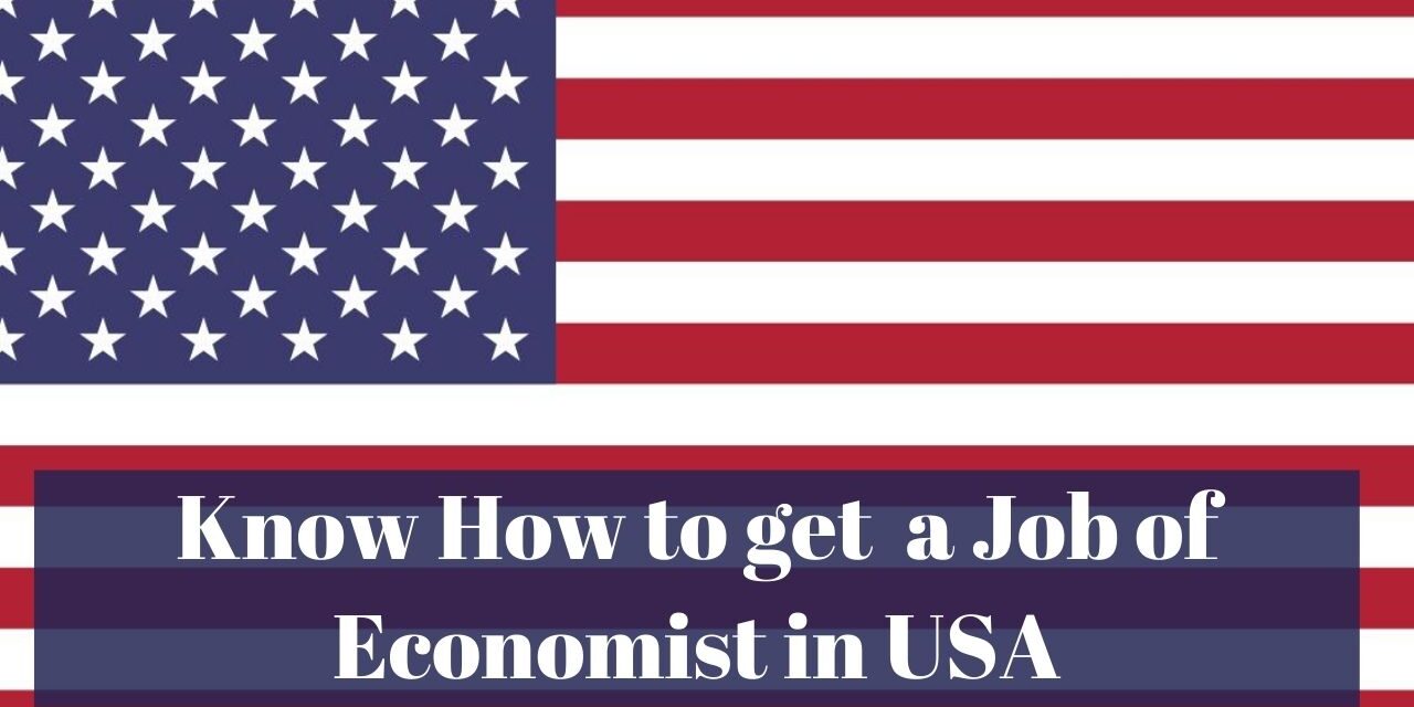 Know How to Get a Job of Economist in USA in 2024