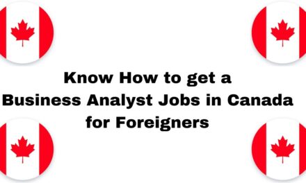 Know How to get a Business Analyst Jobs in Canada for Foreigners in 2024
