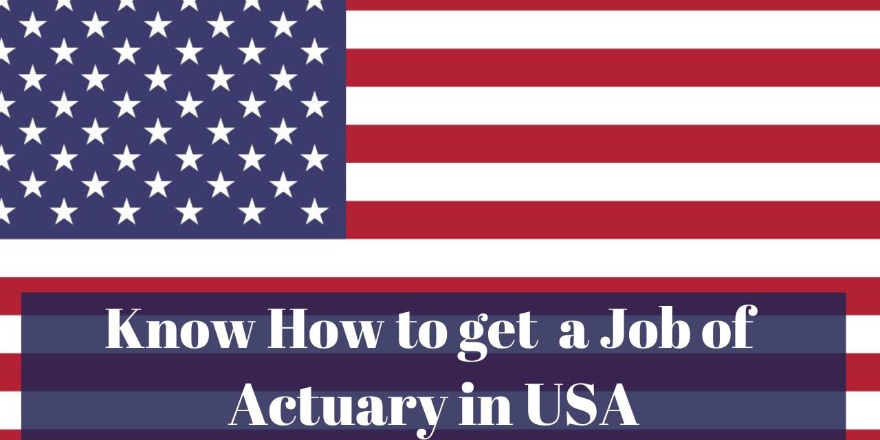 Know How to get a Job of Actuary in USA in 2024