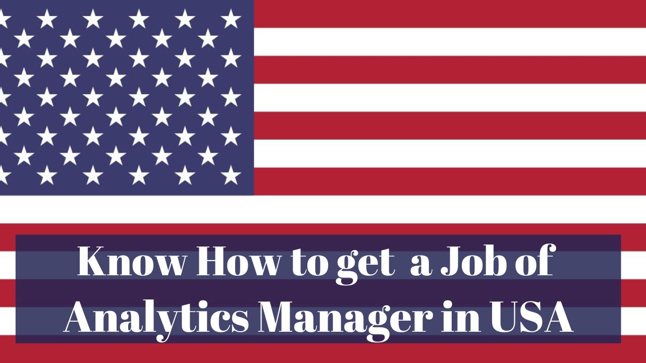 Know How to get a Job of Analytics Manager in USA