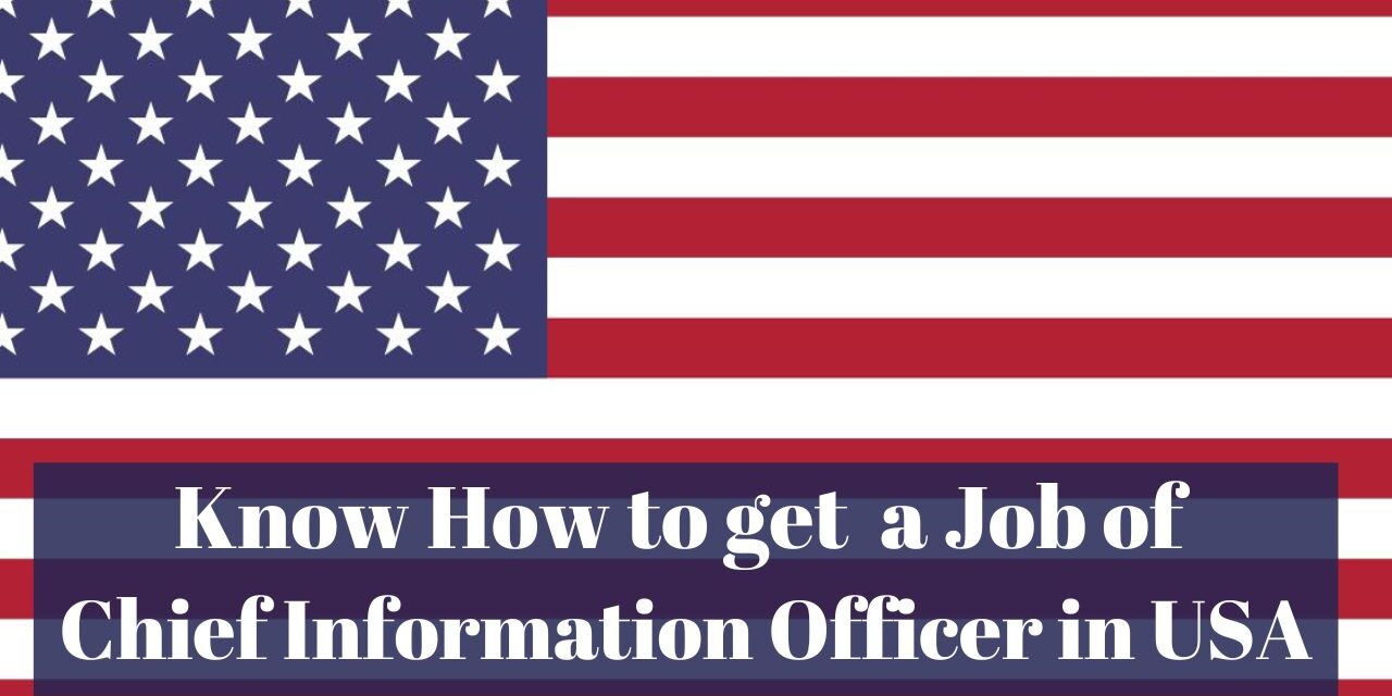 Know How to get a Job of Chief Information Officer in USA in 2024