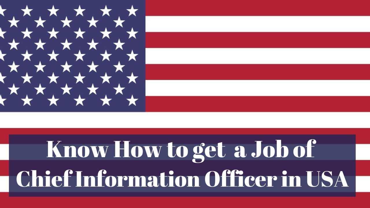 Know How to get a Job of Chief Information Officer in USA in 2024