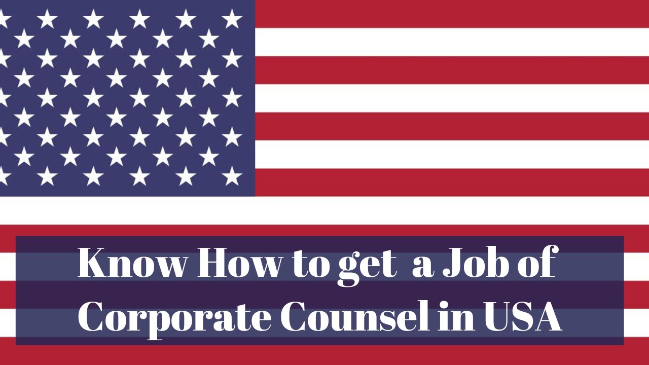 Know How to get a Job of Corporate Counsel in USA