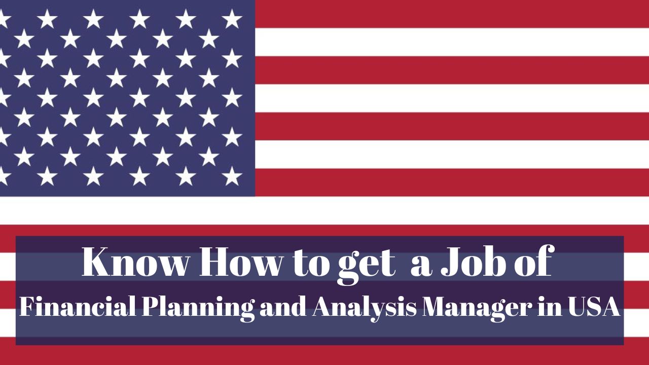 Know How to get a Job of Financial Planning and Analysis Manager in USA