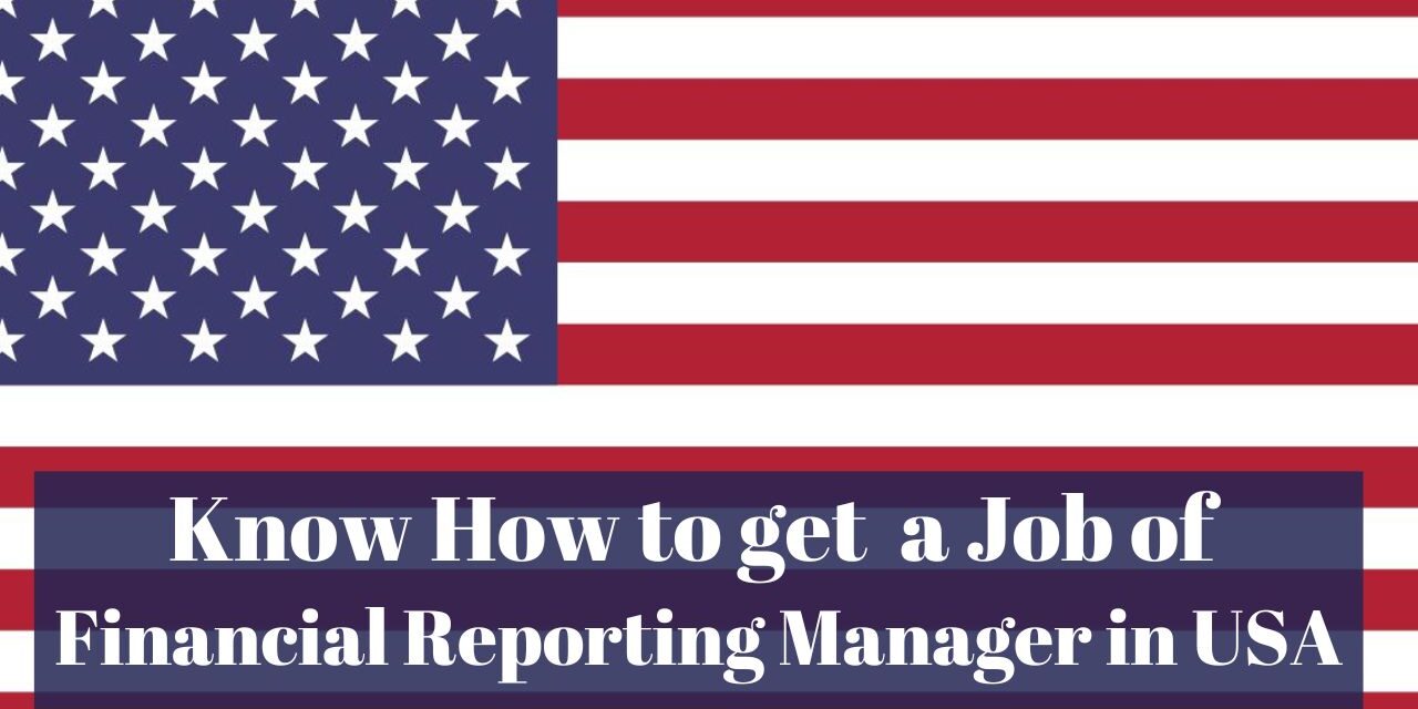 Know How to get a Job of Financial Reporting Manager in USA in 2024