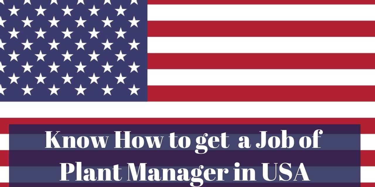 Know How to get a Job of Plant Manager in USA in 2024